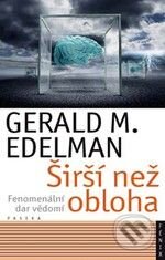 Kniha: Širší než obloha (Gerald M. Edelman). Paseka, 2010 Kniha: Širší než obloha (Gerald M. Edelman). Paseka, 2010