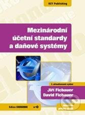 Mezinárodní účetní standardy a daňové systémy - Jiří Ficbauer, David Ficbauer, Key publishing, 2010