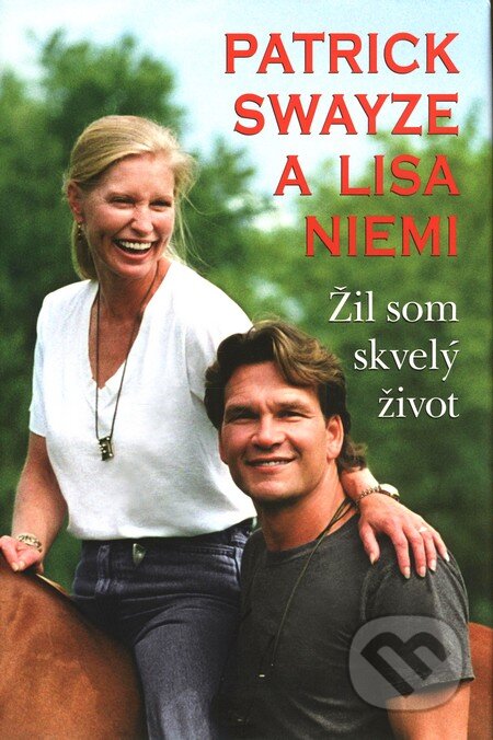 Kniha: Žil som skvelý život (Lisa Niemi a Patrick Swayze). Aktuell, 2010 Kniha: Žil som skvelý život (Lisa Niemi a Patrick Swayze). Aktuell, 2010