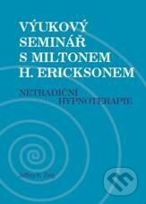 Kniha: Výukový seminář s Miltonem H. Ericksonem (Jeffrey K. Zeig). Emitos, 2010 Kniha: Výukový seminář s Miltonem H. Ericksonem (Jeffrey K. Zeig). Emitos, 2010