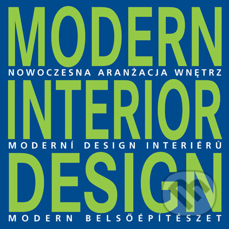 Kniha: Moderní design interiérů (Slovart CZ). Slovart CZ, 2010 Kniha: Moderní design interiérů (Slovart CZ). Slovart CZ, 2010