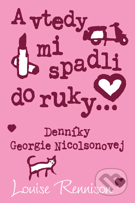 Kniha: A vtedy mi spadli do ruky (Louise Rennison). Slovart, 2010 Kniha: A vtedy mi spadli do ruky (Louise Rennison). Slovart, 2010