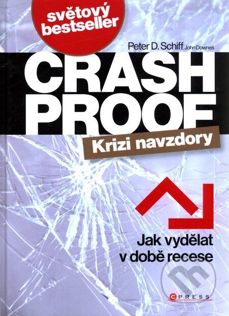 Kniha: Crash Proof - Krizi navzdory (John Downes a Peter D. Schiff). CPRESS, 2009 Kniha: Crash Proof - Krizi navzdory (John Downes a Peter D. Schiff). CPRESS, 2009