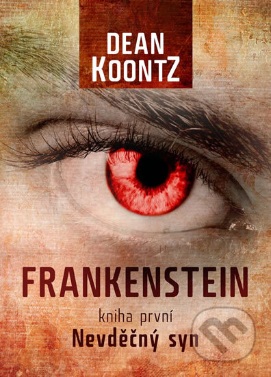 Kniha: Frankenstein: Nevděčný syn (Dean Koontz). XYZ, 2010 Kniha: Frankenstein: Nevděčný syn (Dean Koontz). XYZ, 2010