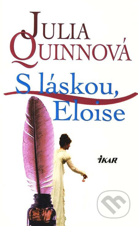 Kniha: S láskou, Eloise (Julia Quinn). Ikar CZ, 2010 Kniha: S láskou, Eloise (Julia Quinn). Ikar CZ, 2010