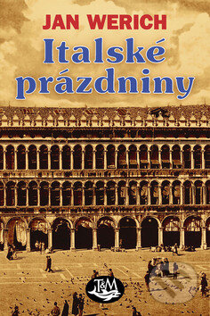 Kniha: Italské prázdniny (Jan Werich). Toužimský & Moravec, 2010 Kniha: Italské prázdniny (Jan Werich). Toužimský & Moravec, 2010
