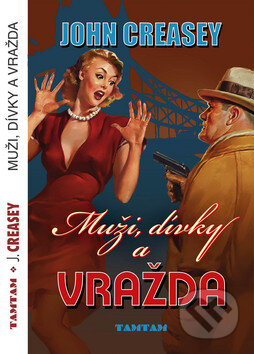 Kniha: Muži, dívky a vražda (John Creasey). TAMTAM, 2010 Kniha: Muži, dívky a vražda (John Creasey). TAMTAM, 2010