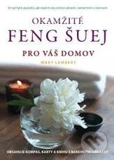 Kniha: Okamžité feng šuej pro váš domov (Mary Lambert). ANAG, 2010 Kniha: Okamžité feng šuej pro váš domov (Mary Lambert). ANAG, 2010