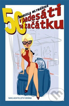 Kniha: V padesáti na začátku (Marcela Mlynářová). Brána, 2010 Kniha: V padesáti na začátku (Marcela Mlynářová). Brána, 2010