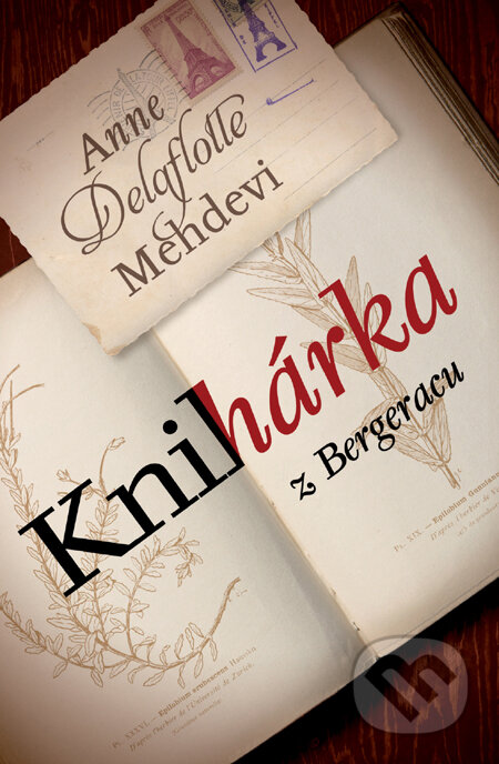 Kniha: Knihárka z Bergeracu (Anne Delaflotte Mehdevi). Slovart, 2011 Kniha: Knihárka z Bergeracu (Anne Delaflotte Mehdevi). Slovart, 2011