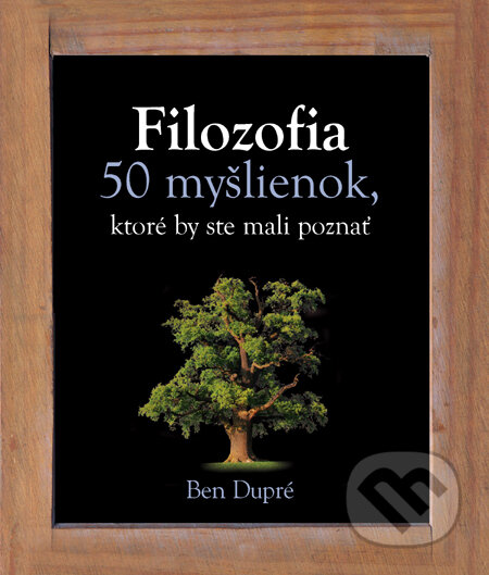 Kniha: Filozofia (Ben Dupré). Slovart, 2011 Kniha: Filozofia (Ben Dupré). Slovart, 2011