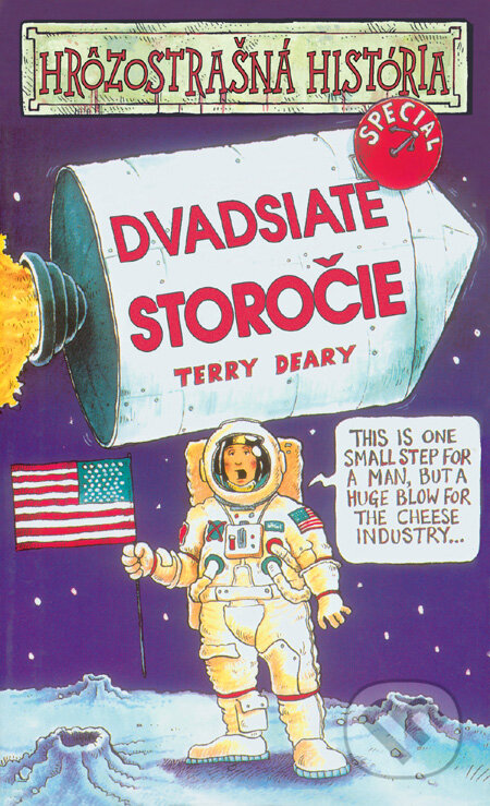 Kniha: Dvadsiate storočie (Terry Deary). Slovart, 2011 Kniha: Dvadsiate storočie (Terry Deary). Slovart, 2011