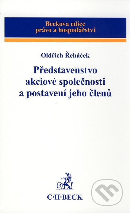 Kniha: Představenstvo akciové společnosti a postavení jeho členů (Oldřich Řeháček). C. H. Beck, 2010 Kniha: Představenstvo akciové společnosti a postavení jeho členů (Oldřich Řeháček). C. H. Beck, 2010