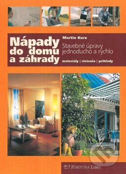 Kniha: Nápady do domu a záhrady (Martin Kurz). Fortuna Libri, 2010 Kniha: Nápady do domu a záhrady (Martin Kurz). Fortuna Libri, 2010