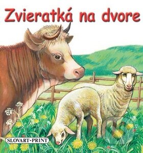 Kniha: Zvieratká na dvore (Slovart Print). Slovart Print, 2010 Kniha: Zvieratká na dvore (Slovart Print). Slovart Print, 2010