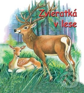 Kniha: Zvieratká v lese (Slovart Print). Slovart Print, 2010 Kniha: Zvieratká v lese (Slovart Print). Slovart Print, 2010