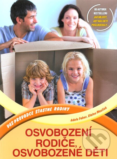 Kniha: Osvobození rodiče, osvobozené děti (Adele Faber). Computer Press, 2010 Kniha: Osvobození rodiče, osvobozené děti (Adele Faber). Computer Press, 2010
