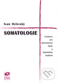 Kniha: Somatologie (Ivan Dylevský). EPAVA, 2000 Kniha: Somatologie (Ivan Dylevský). EPAVA, 2000