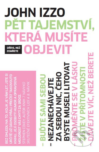 Kniha: Pět tajemství, která musíte objevit dříve, než zemřete (John Izzo). Návrat domů, 2010 Kniha: Pět tajemství, která musíte objevit dříve, než zemřete (John Izzo). Návrat domů, 2010