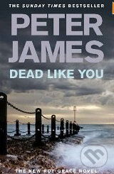 Kniha: Dead Like You (Peter James). Pan Macmillan, 2010 Kniha: Dead Like You (Peter James). Pan Macmillan, 2010