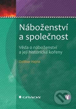 Kniha: Náboženství a společnost (Dalibor Hejna). Grada Kniha: Náboženství a společnost (Dalibor Hejna). Grada