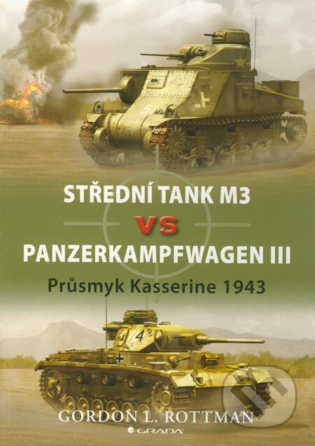 Střední tank M3 vs Panzerkampfwagen III - Gordon L. Rottman, Grada, 2008