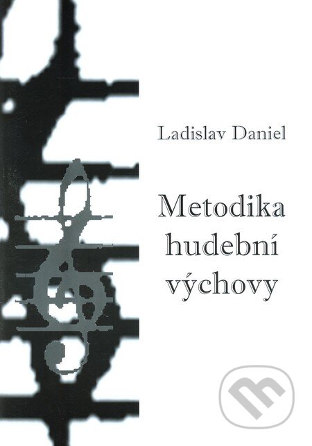 Kniha: Metodika hudební výchovy (Ladislav Daniel). Montanex, 2010 Kniha: Metodika hudební výchovy (Ladislav Daniel). Montanex, 2010