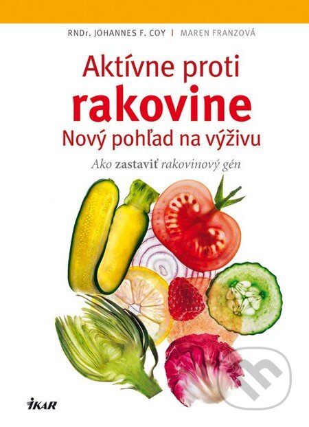 Kniha: Aktívne proti rakovine: Nový pohľad na výživu (Johannes F. Coy a Maren Franzová). Ikar, 2010 Kniha: Aktívne proti rakovine: Nový pohľad na výživu (Johannes F. Coy a Maren Franzová). Ikar, 2010