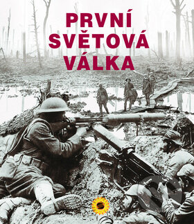 Kniha: První světová válka (SUN). SUN, 2010 Kniha: První světová válka (SUN). SUN, 2010