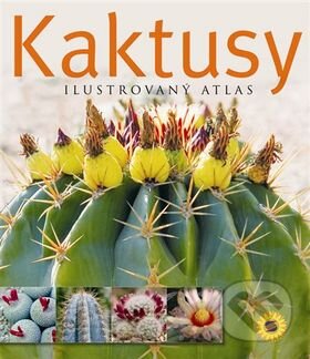 Kniha: Kaktusy - Ilustrovaný atlas (SUN). SUN, 2010 Kniha: Kaktusy - Ilustrovaný atlas (SUN). SUN, 2010