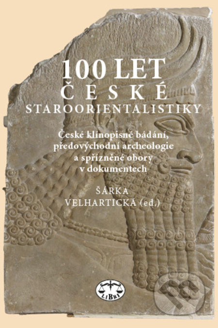 100 let české staroorientalistiky - Šárka Velhartická, Libri, 2022