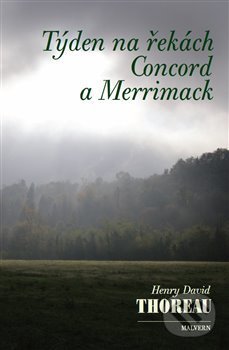 Kniha: Týden na řekách Concord a Merrimack (Henry David Thoreau). Malvern, 2018 Kniha: Týden na řekách Concord a Merrimack (Henry David Thoreau). Malvern, 2018
