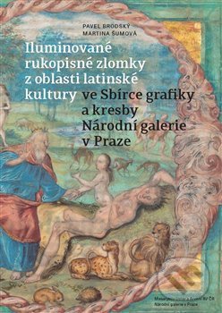 Kniha: Iluminované rukopisné zlomky z oblasti latinské kultury ve Sbírce grafiky a kresby Národní galerie v Praze (Martina Šumová a Pavel Brodský). Masarykův ústav AV ČR, 2021 Kniha: Iluminované rukopisné zlomky z oblasti latinské kultury ve Sbírce grafiky a kresby Národní galerie v Praze (Martina Šumová a Pavel Brodský). Masarykův ústav AV ČR, 2021