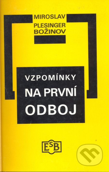 Kniha: Vzpomínky na první odboj (Miroslav Plesinger Božinov). Společnost Edvarda Beneše, 1999 Kniha: Vzpomínky na první odboj (Miroslav Plesinger Božinov). Společnost Edvarda Beneše, 1999