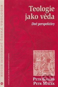Teologie jako věda - Petr Gallus, Petr Macek, Centrum pro studium demokracie a kultury, 2007