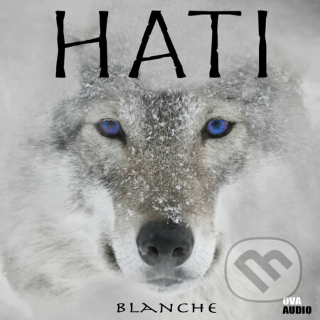 Audiokniha: HATI (Blanche). Ova Audio, 2021 Audiokniha: HATI (Blanche). Ova Audio, 2021