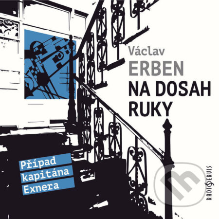 Audiokniha: Na dosah ruky (Václav Erben). Radioservis, 2021 Audiokniha: Na dosah ruky (Václav Erben). Radioservis, 2021