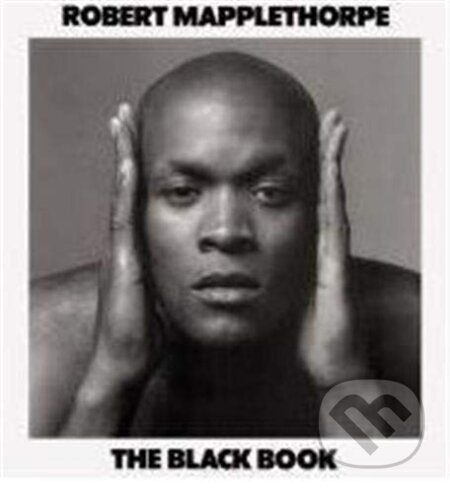 Kniha: The Black Book (Robert Mapplethorpe a Ntozake Shange). , 2021 Kniha: The Black Book (Robert Mapplethorpe a Ntozake Shange). , 2021