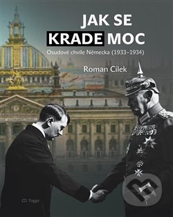 Kniha: Jak se krade moc (Roman Cílek). Togga, 2021 Kniha: Jak se krade moc (Roman Cílek). Togga, 2021