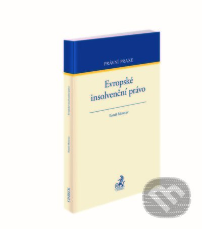 Kniha: Evropské insolvenční právo (Tomáš Moravec). C. H. Beck, 2021 Kniha: Evropské insolvenční právo (Tomáš Moravec). C. H. Beck, 2021