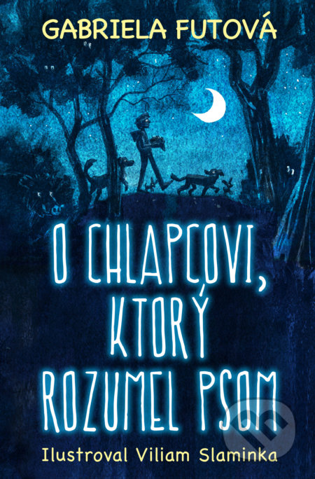 Kniha: O chlapcovi, ktorý rozumel psom (Gabriela Futová), 2021 Kniha: O chlapcovi, ktorý rozumel psom (Gabriela Futová), 2021