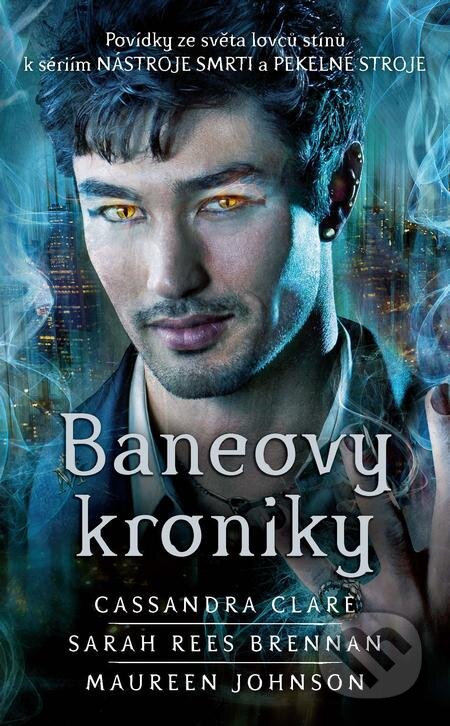 E-kniha: Baneovy kroniky (Cassandra Clare, Maureen Johnson a Sarah Rees Brennan). Slovart CZ, 2021 E-kniha: Baneovy kroniky (Cassandra Clare, Maureen Johnson a Sarah Rees Brennan). Slovart CZ, 2021