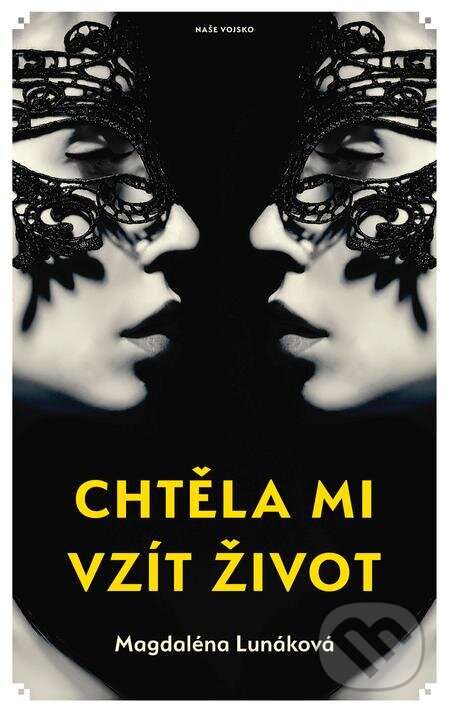 E-kniha: Chtěla mi vzít život (Magdaléna Lunáková). Naše vojsko, 2020 E-kniha: Chtěla mi vzít život (Magdaléna Lunáková). Naše vojsko, 2020