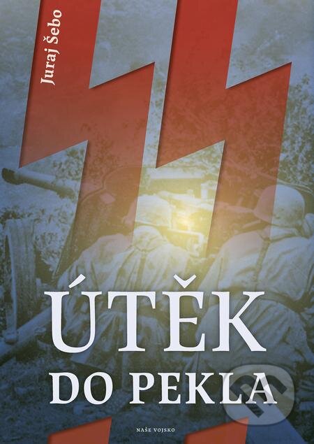 E-kniha: Útěk do pekla (Juraj Šebo). Naše vojsko, 2021 E-kniha: Útěk do pekla (Juraj Šebo). Naše vojsko, 2021