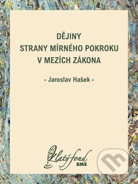 E-kniha: Dějiny Strany mírného pokroku v mezích zákona (Jaroslav Hašek). Petit Press E-kniha: Dějiny Strany mírného pokroku v mezích zákona (Jaroslav Hašek). Petit Press