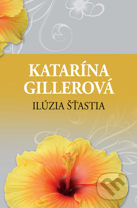 Kniha: Ilúzia šťastia (Katarína Gillerová). Slovenský spisovateľ, 2022 Kniha: Ilúzia šťastia (Katarína Gillerová). Slovenský spisovateľ, 2022