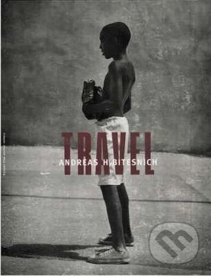 Kniha: Travel (Andreas H. Bitesnich). Te Neues, 2001 Kniha: Travel (Andreas H. Bitesnich). Te Neues, 2001