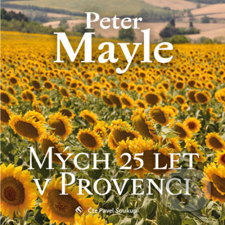 Audiokniha: Mých 25 let v Provenci (Peter Mayle). Tympanum, 2021 Audiokniha: Mých 25 let v Provenci (Peter Mayle). Tympanum, 2021