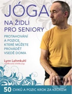 Kniha: Jóga na židli pro seniory (Lynn Lehmkuhl). ANAG, 2021 Kniha: Jóga na židli pro seniory (Lynn Lehmkuhl). ANAG, 2021
