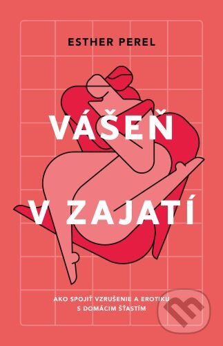 Kniha: Vášeň v zajatí (Esther Perel). Bajkal, 2021 Kniha: Vášeň v zajatí (Esther Perel). Bajkal, 2021